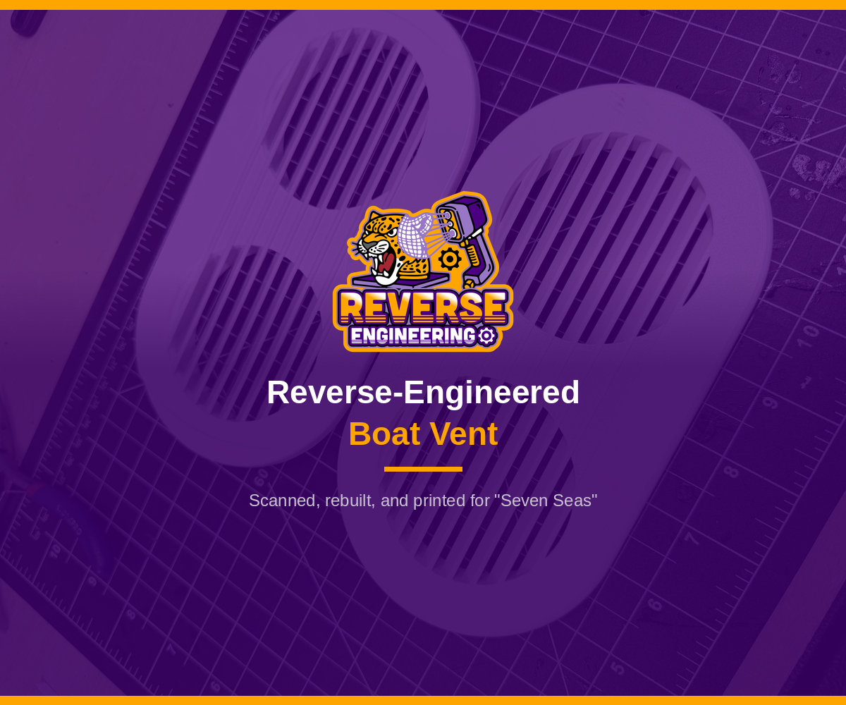 Reverse-Engineered Boat Vent — Custom 3D Scanned Replacement for "Seven Seas"